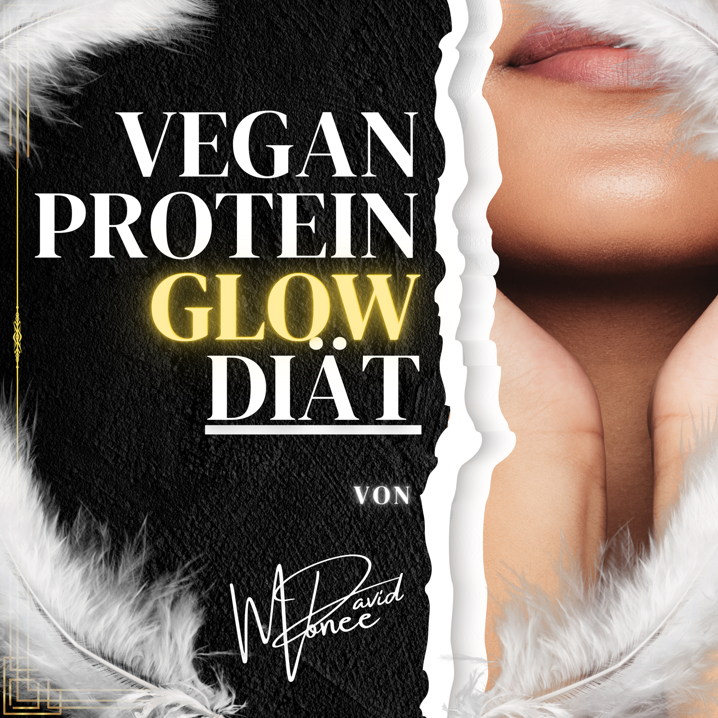 Vegan Protein Glow Diät - Ernährung für bewusste Gewichtsregulation, Hautpflege & nachhaltige Energie