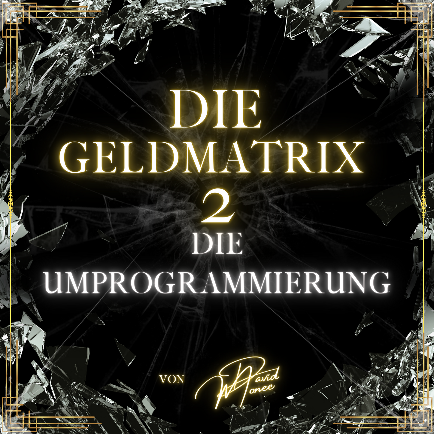 Die Geldmatrix 2 - Die Umprogrammierung [E-Book]